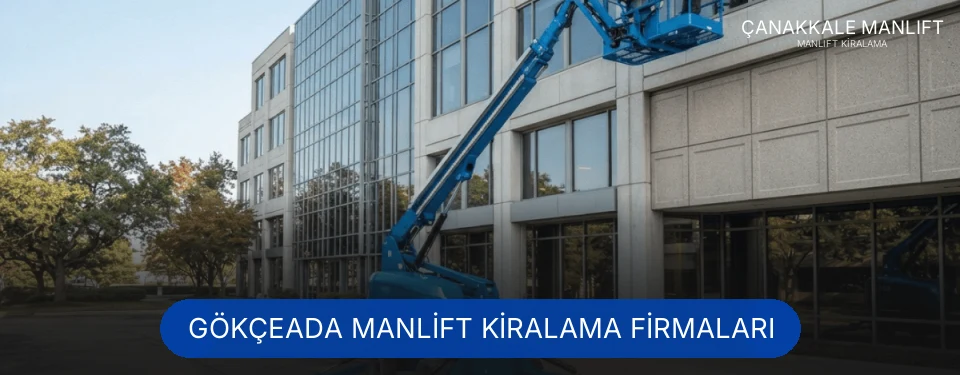Gökçeada Manlift Kiralama Hizmetleri